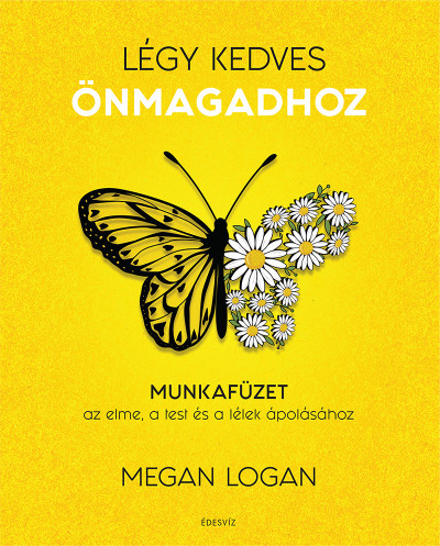Megan Logan - Légy kedves Önmagadhoz