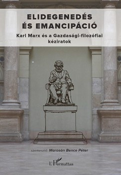 Maros�n Bence P�ter   (Szerk.) - Elidegened�s �s emancip�ci�