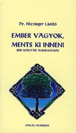 Dr. Niczinger Lszl - Ember vagyok, ments ki innen!