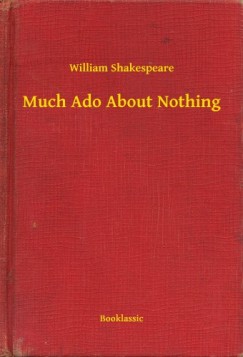 William Shakespeare - Much Ado About Nothing