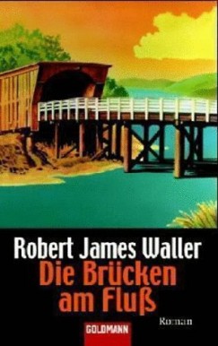 Robert James Waller - Die Brcken am Fluss - Roman