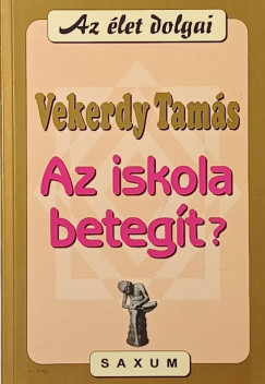 Vekerdy Tam�s - Az iskola beteg�t?