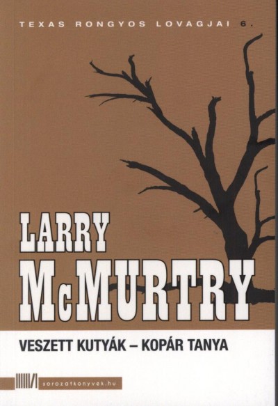 Larry Mcmurtry - Veszett kutyák - Kopár tanya