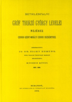 Ifj. Kubinyi Mikl�s - Bethlenfalvi gr�f Thurz� Gy�rgy levelei nej�hez Czobor-Szent-Mih�lyi Czobor Erzs�bethez II. 1601-1616