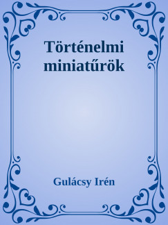 Gulcsy Irn - Trtnelmi miniatrk