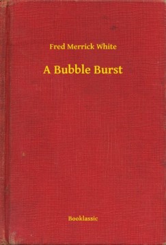 Fred Merrick White - A Bubble Burst