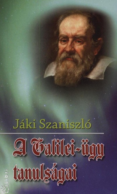 Jáki Szaniszló - A Galilei-ügy tanulságai