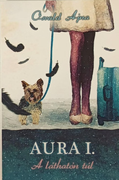 Osvald Ajna - A lthatn tl - Aura I. - dediklt