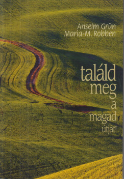 Anselm Grn - Maria-M. Robben - Talld meg a magad tjt!