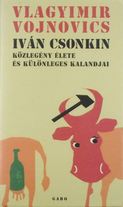 Vlagyimir Vojnovics - Ivn Csonkin kzlegny lete s klnleges kalandjai