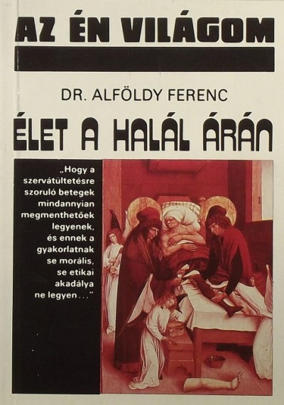 Dr. Alföldy Ferenc - Élet a halál árán