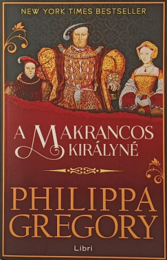 Philippa Gregory - A makrancos kir�lyn�