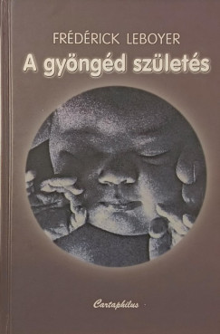 Frdrick Leboyer - A gyngd szlets