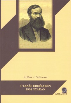 Arthur J. Patterson - Utazs Erdlyben 1864 nyarn