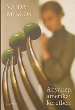 Vajda Miklós - Anyakép, amerikai keretben