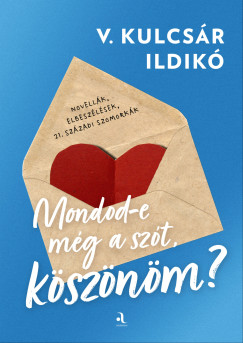 V. Kulcsr Ildik - Mondod-e mg a szt, ksznm?