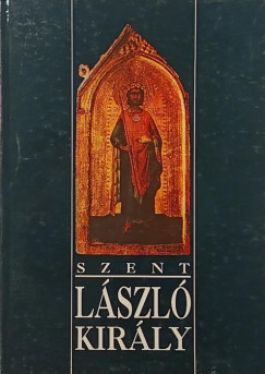 Szke Gyula   (Szerk.) - Szent Lszl kirly