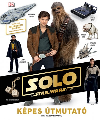 Pablo Hidalgo - Star Wars - Solo - Képes útmutató