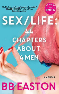 B. B. Easton - Sex/Life: 44 Chapters About 4 Man