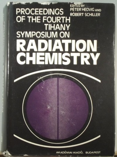 Hedvig Péter (Szerk.) - Schiller Róbert (Szerk.) - Radiation Chemistry