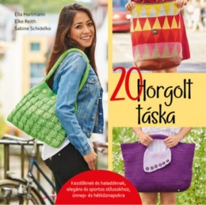 Ella Hartmann - Elke Reith - Sabine Schidelko - Szebeni Gál Vera  (Szerk.) - 20 horgolt táska