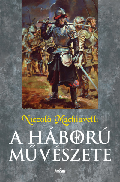 Niccoló Machiavelli - A háború mûvészete