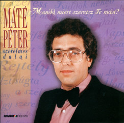 M�t� P�ter - Mondd, mi�rt szeretsz te m�st? - CD