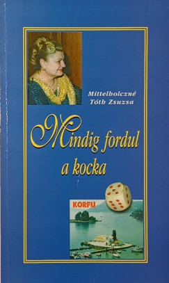 Mittelholczn Tth Zsuzsa - Mindig fordul a kocka