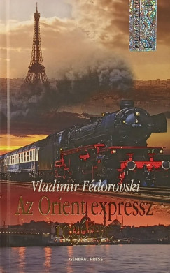 Vladimir Fédorovski - Az Orient expressz regénye