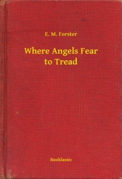 E.M. Forster - Where Angels Fear to Tread