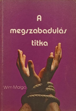 Wim Malgo - A megszabaduls titka