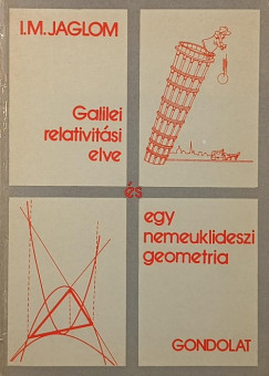 I. M. Jaglom - Galilei relativitási elve és egy nemeuklideszi geometria
