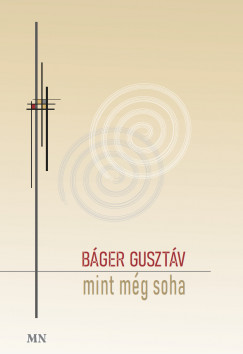 Bger Gusztv - Oravecz Pter   (Szerk.) - Mint mg soha