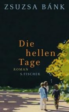 Bánk Zsuzsa - Die hellen Tage