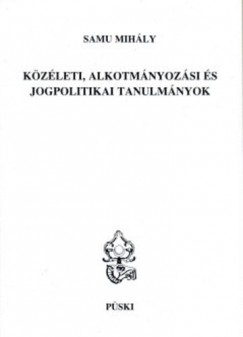 Samu Mih�ly - K�z�leti, alkotm�nyoz�si �s jogpolitikai tanulm�nyok