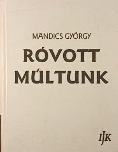 Mandics György - Róvott múltunk III.