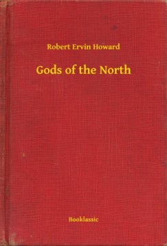 Robert Ervin Howard - Howard Robert Ervin - Gods of the North