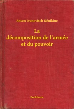 Anton Ivanovitch Dénikine - La décomposition de l'armée et du pouvoir