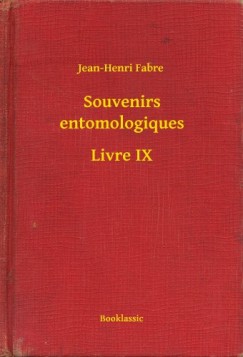 Jean-Henri Fabre - Souvenirs entomologiques - Livre IX