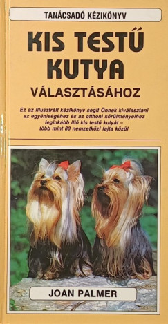 Joan Palmer - Tan�csad� k�zik�nyv kis test� kutya v�laszt�s�hoz
