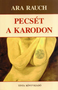 Ara Rauch - Pecst a karodon