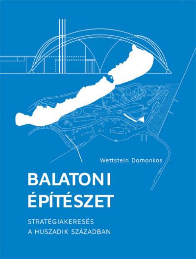 Wettstein Domonkos - Balatoni építészet