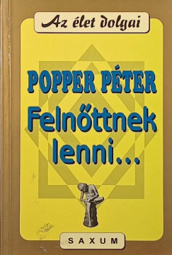 Popper Péter - Felnőttnek lenni...