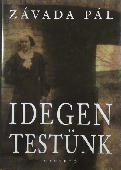 Závada Pál - Idegen testünk