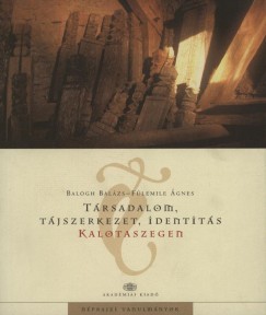 Balogh Balzs - Flemile gnes - Trsadalom, tjszerkezet, identits Kalotaszegen