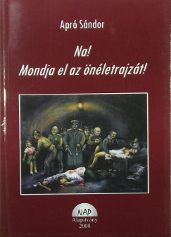 Apr Sndor - Na! Mondja el az nletrajzt! (dediklt)