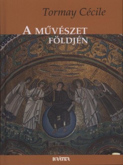 Tormay Ccile - A mvszet fldjn