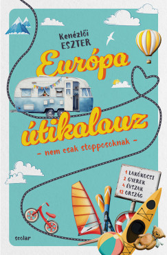 Kenzli Eszter - Eurpa tikalauz - nem csak stopposoknak