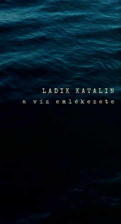 Ladik Katalin - A vz emlkezete