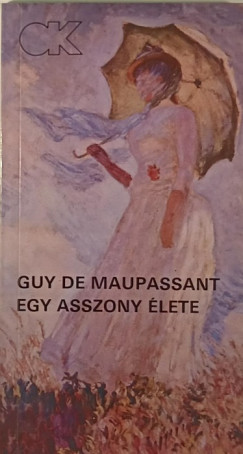 Guy De Maupassant - Egy asszony lete